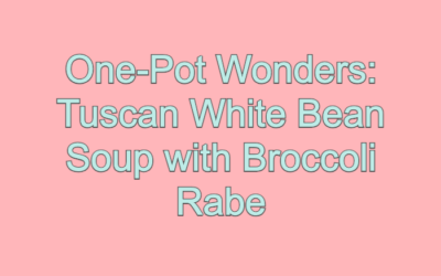 One-Pot Wonders: Tuscan White Bean Soup with Broccoli Rabe