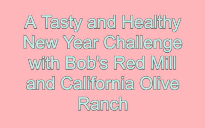 A Tasty and Healthy New Year Challenge with Bob’s Red Mill and California Olive Ranch